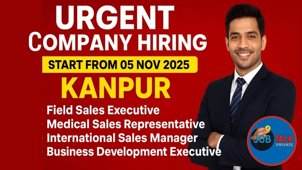 🚨 Urgent Company Hiring in Kanpur | 05 Nov से HIRING | Field Sales, Medical, BDE, Manager Jobs 2025