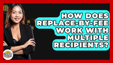 How Does Replace-by-Fee Work With Multiple Recipients? - CryptoBasics360.com