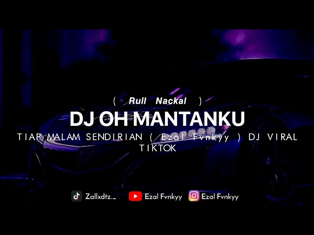 DJ OH MANTANKU TIAP MALAM SENDIRIAN ( Ezal Fvnkyy ) DJ VIRAL TIKTOK Soundnya 𝙍𝙪𝙡𝙡 𝙉𝙖𝙘𝙠𝙖𝙡 class=