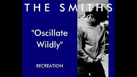 The Smiths - Oscillate Wildly Cover/Recreation