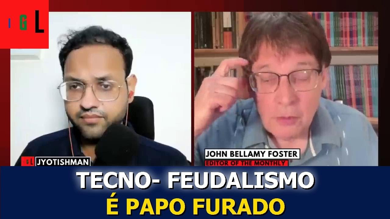 “Tecno-Feudalismo”: John Bellamy Foster fala sobre Capitalismo, MAGA e China