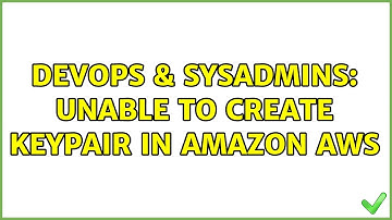 DevOps & SysAdmins: Unable to create keypair in amazon aws