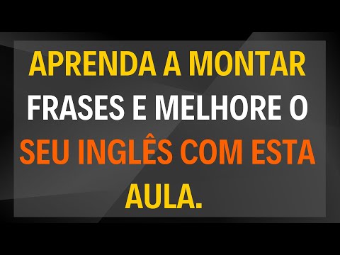 Aula de Inglês com frases para conversação. Como montar frases em inglês e aprender mais rápido #28