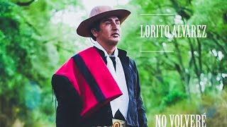 Video thumbnail of "No Volveré - Lorito Alvarez // Producciones Martinez"