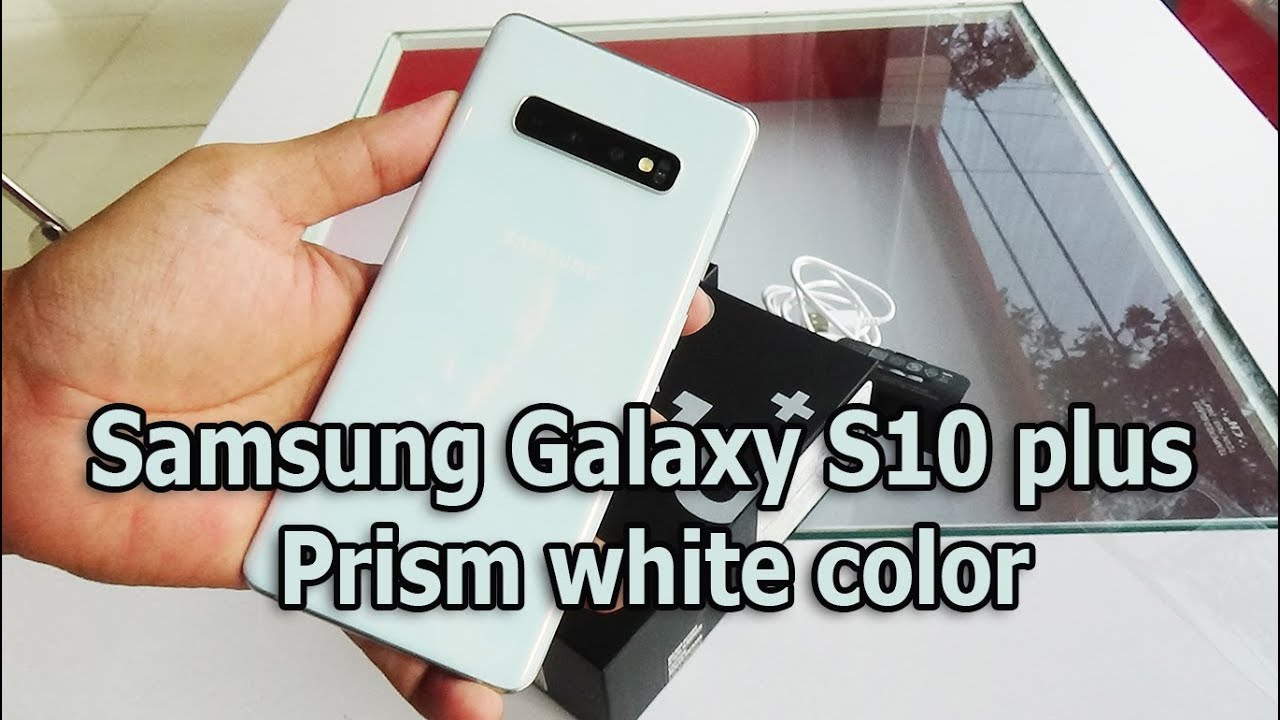 Samsung Galaxy S10 Plus Prism White Color Youtube