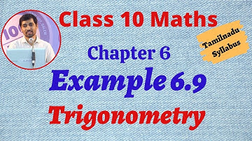 10th Maths  Example 6.9 Trigonometry Chapter 6 AlexMaths TamilNadu Syllabus