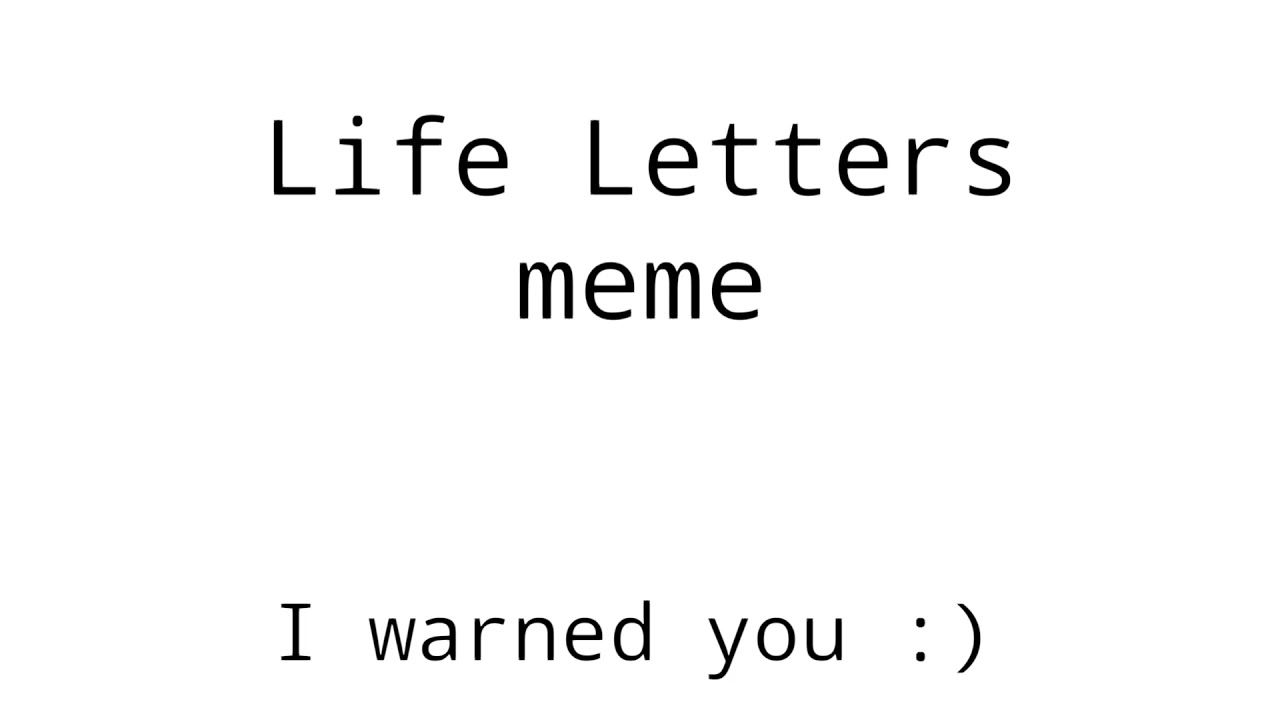Life letters meme background(WARNINGFLASHING LIGHTS) - YouTube