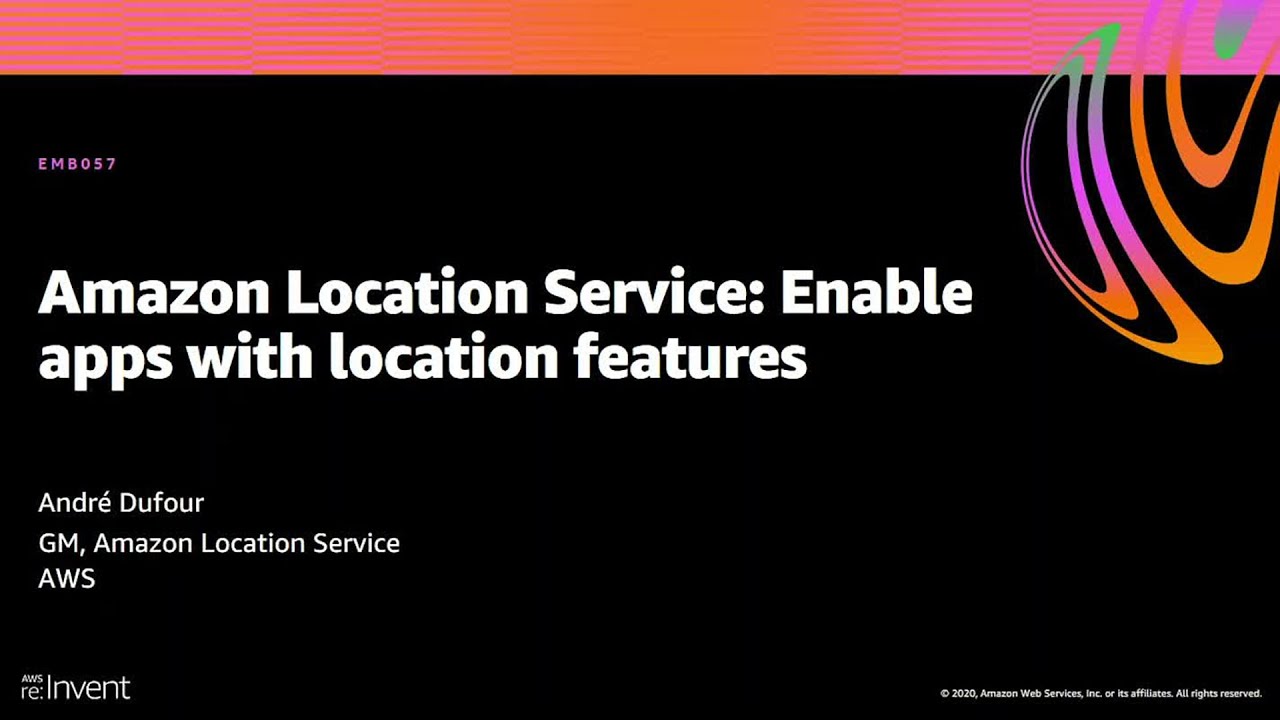 AWS re:Invent 2020: Amazon Location Service: Enable apps with location features