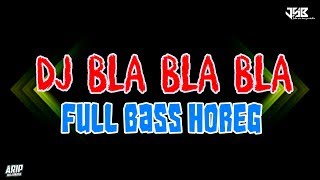 DJ BLA BLA BLA FULL BASS REMIX COCOK BUAT YANG SUKA HOREG (Jatim Slow Bass)