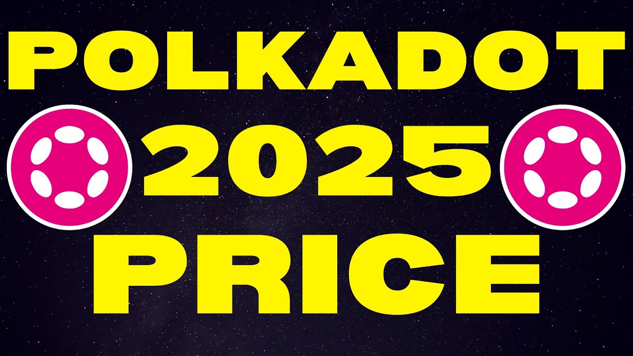 polkadot-2025-price-targets-updated-polkadot-dot-price-prediction