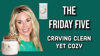 MY FRIDAY FIVE: Keeping It Clean Yet Cozy