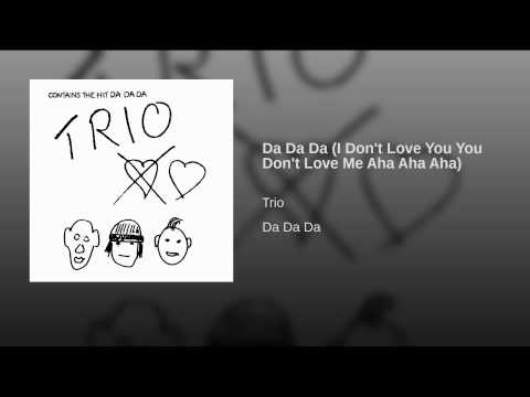 Da Da Da (I Don't Love You You Don't Love Me Aha Aha Aha)