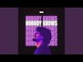 Nobody Knows Nobody Knows