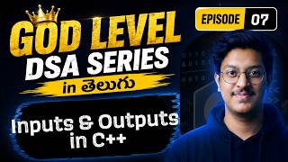 Episode 7: Inputs & Outputs in C++ తెలుగులో | In-depth Explanation | Free DSA Course in Telugu #dsa