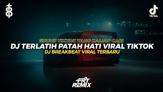 DJ TERLATIH PATAH HATI VIRAL TIKTOK - BREAKBEAT FULL BASS || INI SOUND TIKTOK YANG KALIAN CARI ||