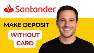 How to Make a Deposit at a Santander ATM Without a Card (2025) – Complete Step-by-Step Guide