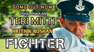 FIGHTER | Teri Mitti ( Song ) | Hrithik Roshan |Deepika Padukone | Anil Kapoor | Vishal-Sheykhar |