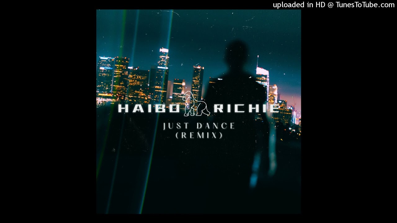 Haibo Richie - Just Dance (Remix)