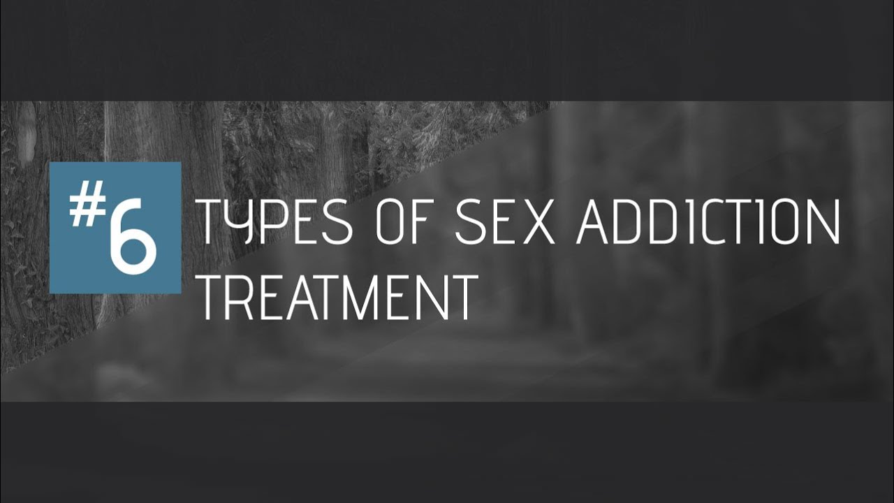 Six Types of Sex Addicts