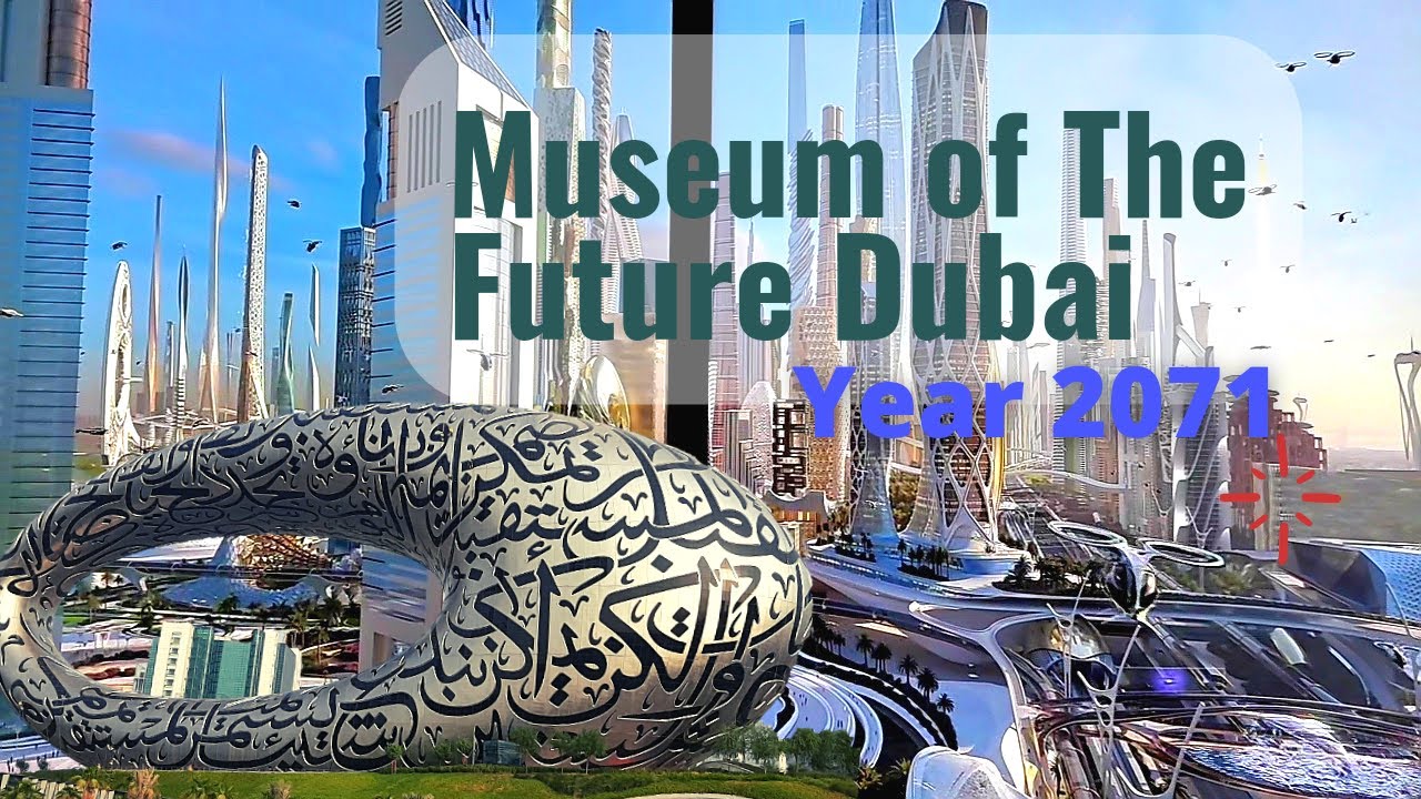 Museum of The Future Dubai |The Dubai in 2071 |Amazing Things to ...