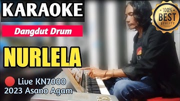 NURLELA | KARAOKE DANGDUT MUSIC KEYBOARD (Versi Live KN7000 Asano Agam 2023)