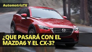 ¿Qué pasará con el Mazda6 y el CX-3