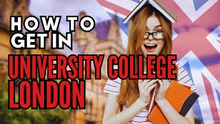 How to Apply to University College London | Study Abroad Guide for International Students