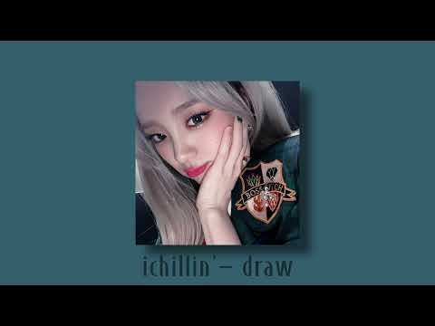 ichillin’-draw(sped up)
