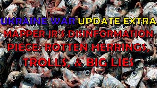 Ukraine War Upd. EXTRA (20240516): JR's Disinformation Piece - Rotten Herrings, Trolls, & Big Lies