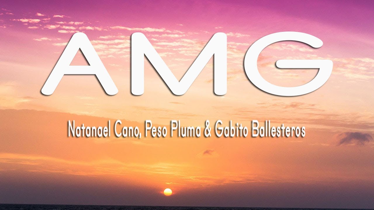 Natanael Cano, Peso Pluma x Gabito Ballesteros - AMG (Letra/Lyrics ...