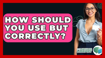 How Should You Use But Correctly? - The Language Library