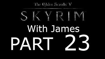 Skyrim Walkthrough with James- PT23 - Diplomatic Immunity (2/3)