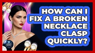How Can I Fix A Broken Necklace Clasp Quickly? - Jewelry Market Spotlight
