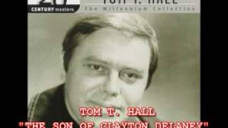 TOM T. HALL - THE SON OF CLAYTON DELANEY YouTube Videos