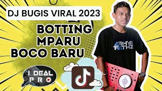 DJ BUGIS VIRAL TIKTOK TERBARU 2023 - BOTTIMPARU BOCO BARU - I DEAL PRO