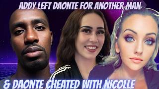 Daonte's and his baby momma Addy are DONE! She left him for a 48 year old & he cheated with Nicolle!