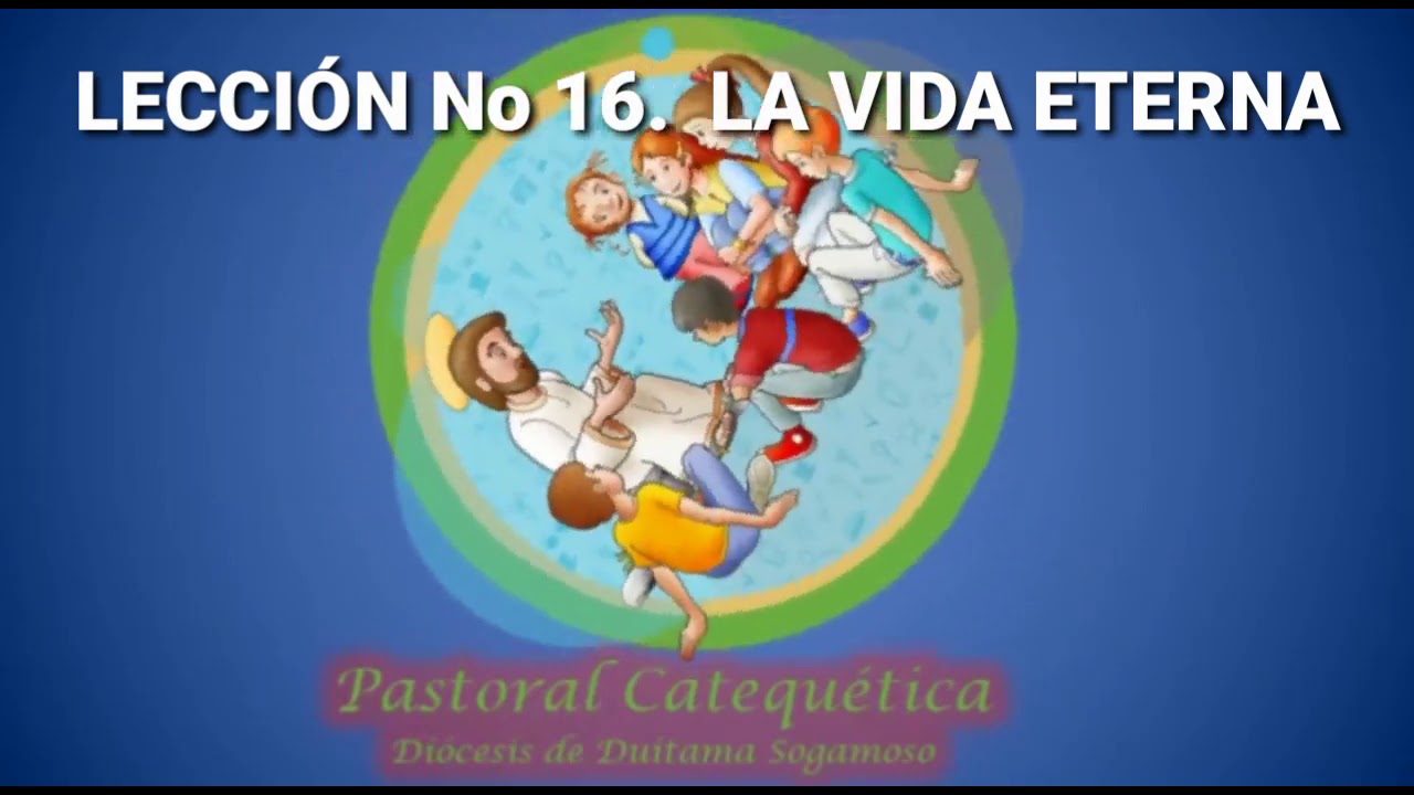 lecciones de fe No XVI Niños LA VIDA ETERNA - YouTube