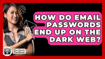 How Do Email Passwords End Up On The Dark Web? - TheEmailToolbox.com