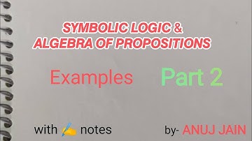 Symbolic Logic|Part 2|Examples|Notes