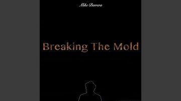 Breaking The Mold