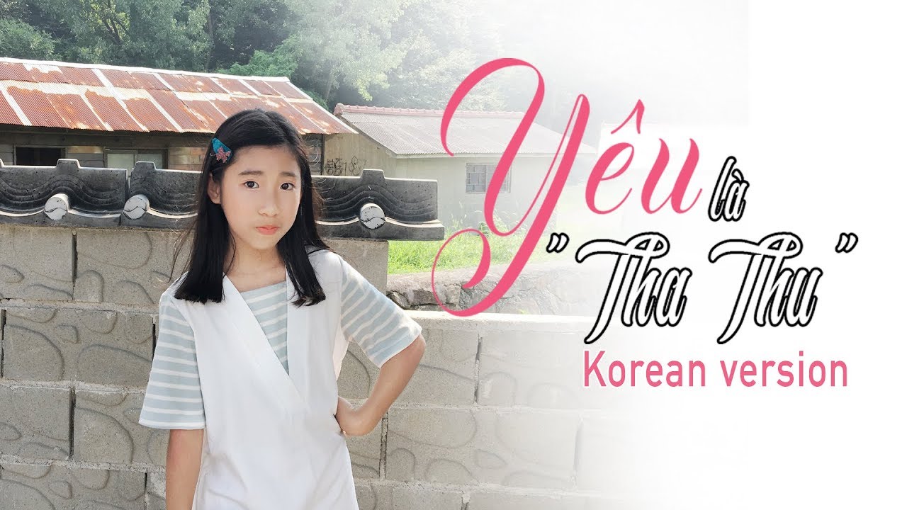 YÊU LÀ THA THU (KOREAN VER) - Cover By JU UYEN NHI (Ju So Yeun)