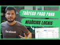 Tráfego Pago para Negócios Locais - Como criar anúncios no Facebook Ads e Google Ads