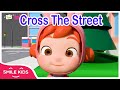 Cross The Street  - Songs for Children  || Best Children&#39;s Songs - SmileKids