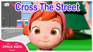 Cross The Street  - Songs for Children  || Best Children&#39;s Songs - SmileKids