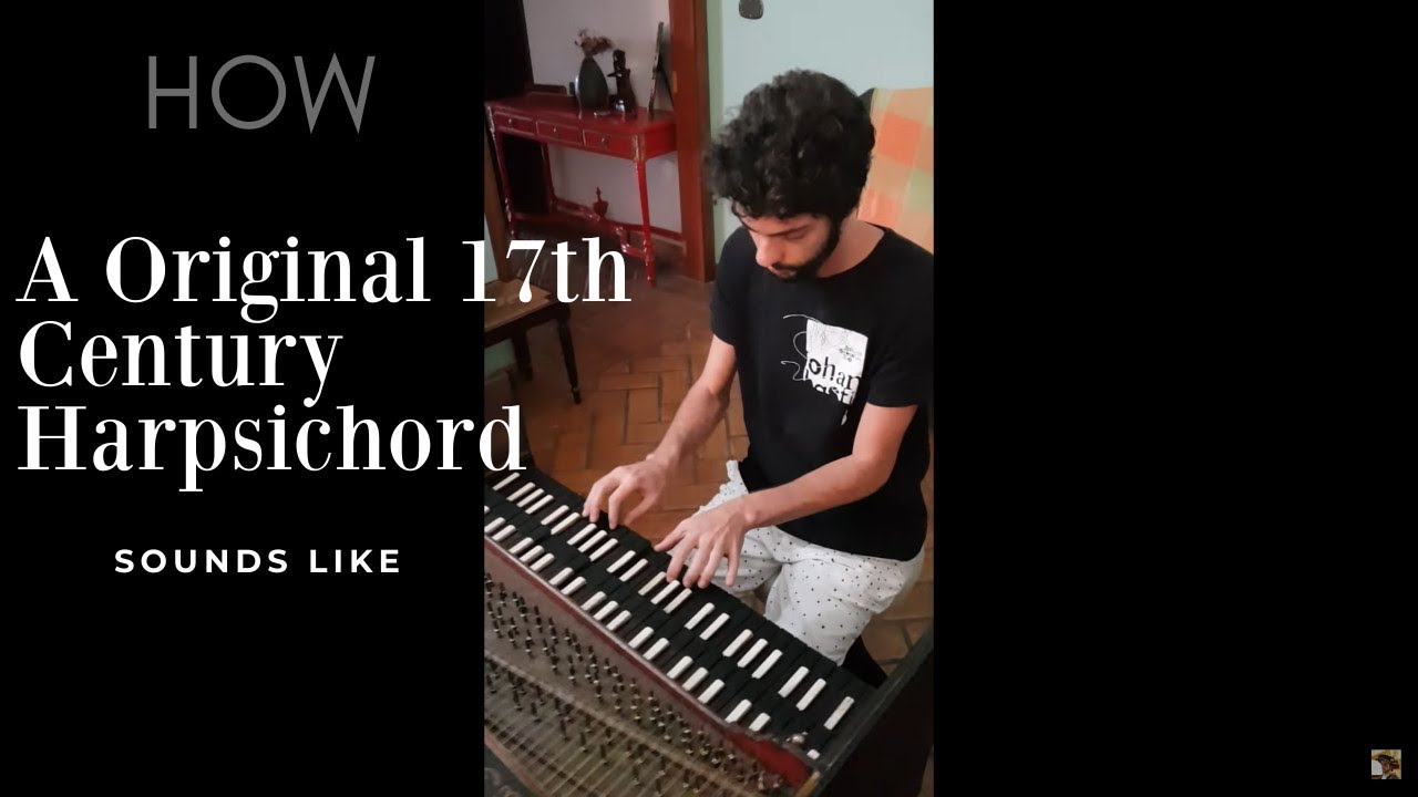How an ORIGINAL 17th Century INSTRUMENT sounds like Harpsichord YouTube