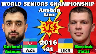 GURBANLI Asiman  AZE 🇦🇿 vs HERCHUK Taras UKR 🇺🇦 | 2016 World Championship Austria |  Seniors +84