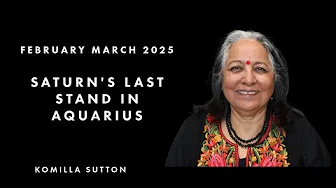Saturn's Last Stand in  Aquarius: Komilla Sutton