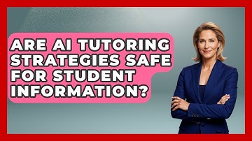Are AI Tutoring Strategies Safe For Student Information? - Safe AI for The Classroom