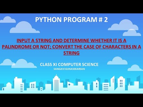 Python, Input a string and check whether it is a palindrome or not; convert the case of characters