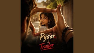 Pyaar Ker Trailer